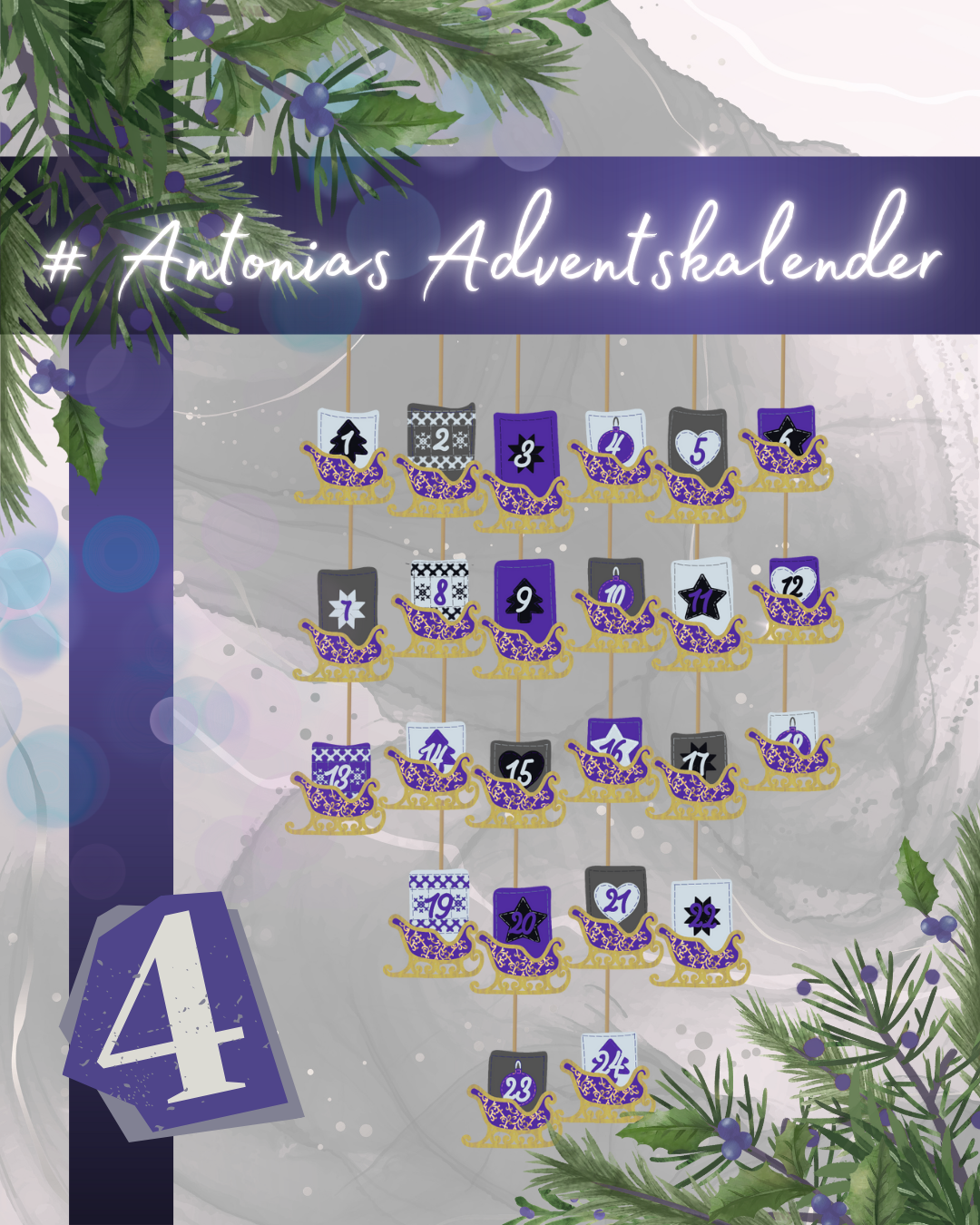 Grauer Hintergrund mit Wellenmuster, links oben und rechts unten eingefasst von gezeichneten grünen Tannenzweigen mit lila Akzenten. Auf auf einer dunkellila horizontalen Banderole steht in weiß die Überschrift "# Antonias Adventskalender", auf einer vertikalen links unten in lila und weiß die Zahl Vier. In der Mitte ist ein Adventskalender abgebildet, bei dem in mehreren Reihen kleine lila-goldene Schlitten an Schnüren hängen, aus denen jeweils ein Viereck mit einer der Zahlen von 1 bis 24 in aufsteigender Reihenfolge ragt.